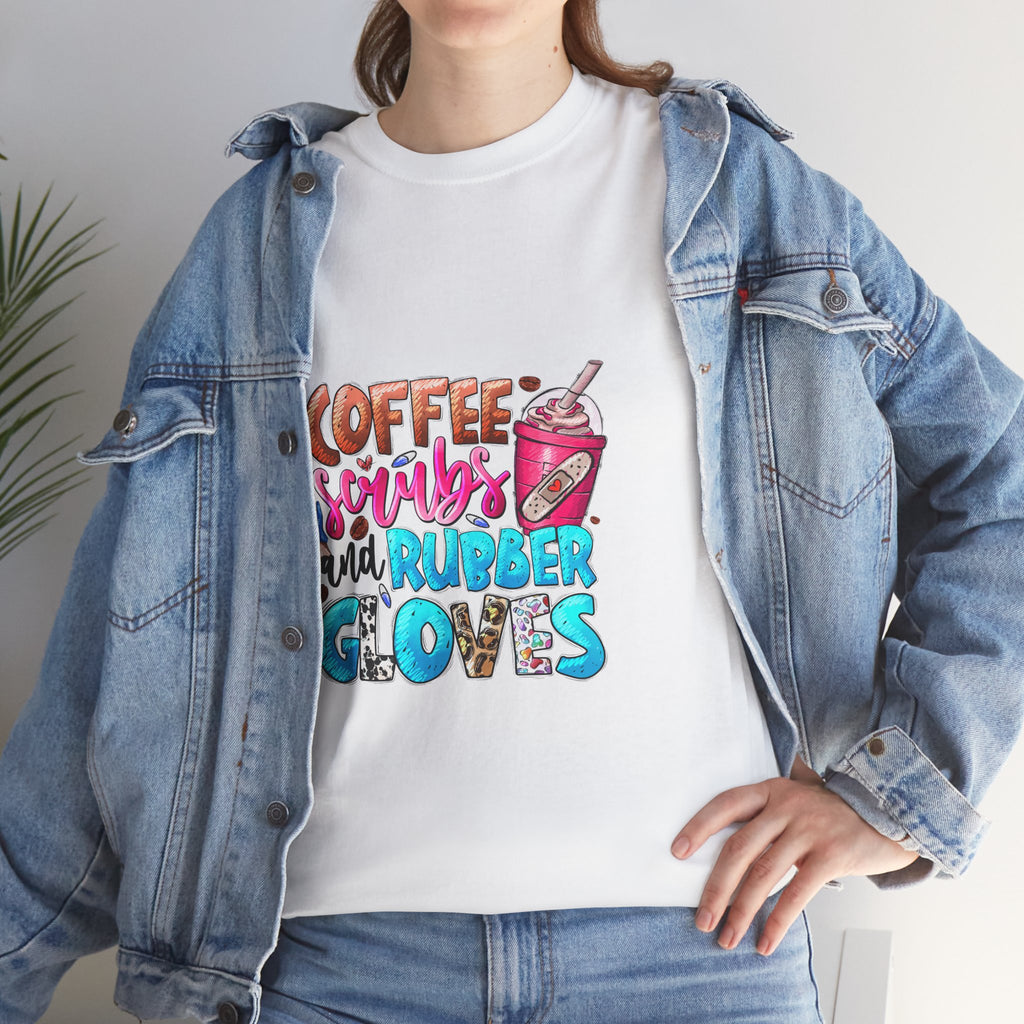 Coffee, Scrubs, and Rubber Gloves Tee