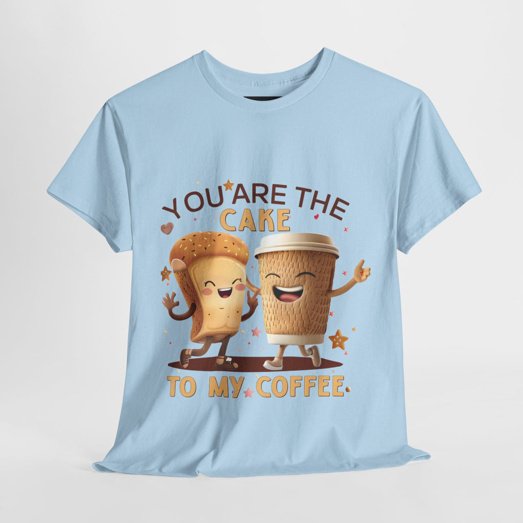 You're the Cake to My Coffee Tee