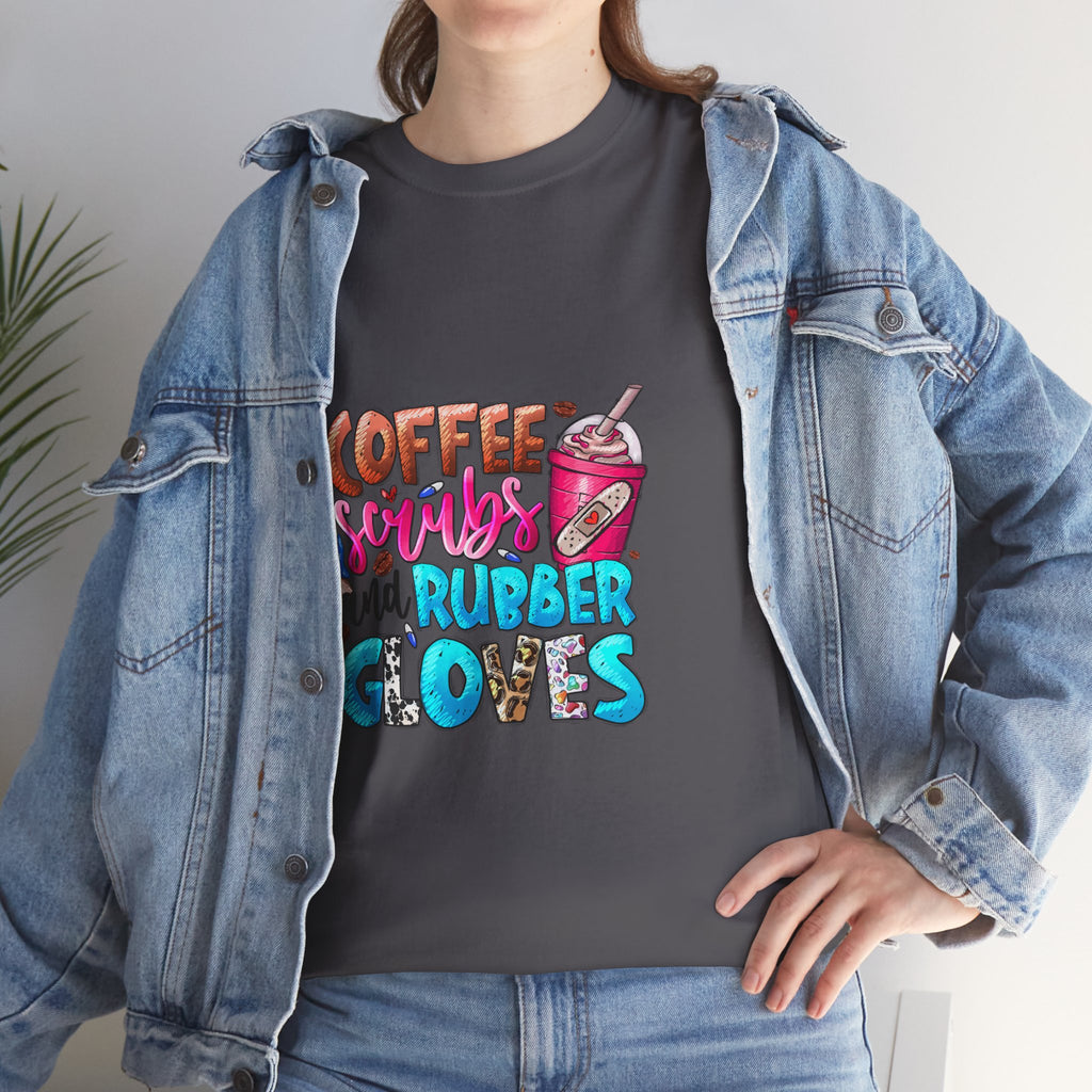 Coffee, Scrubs, and Rubber Gloves Tee
