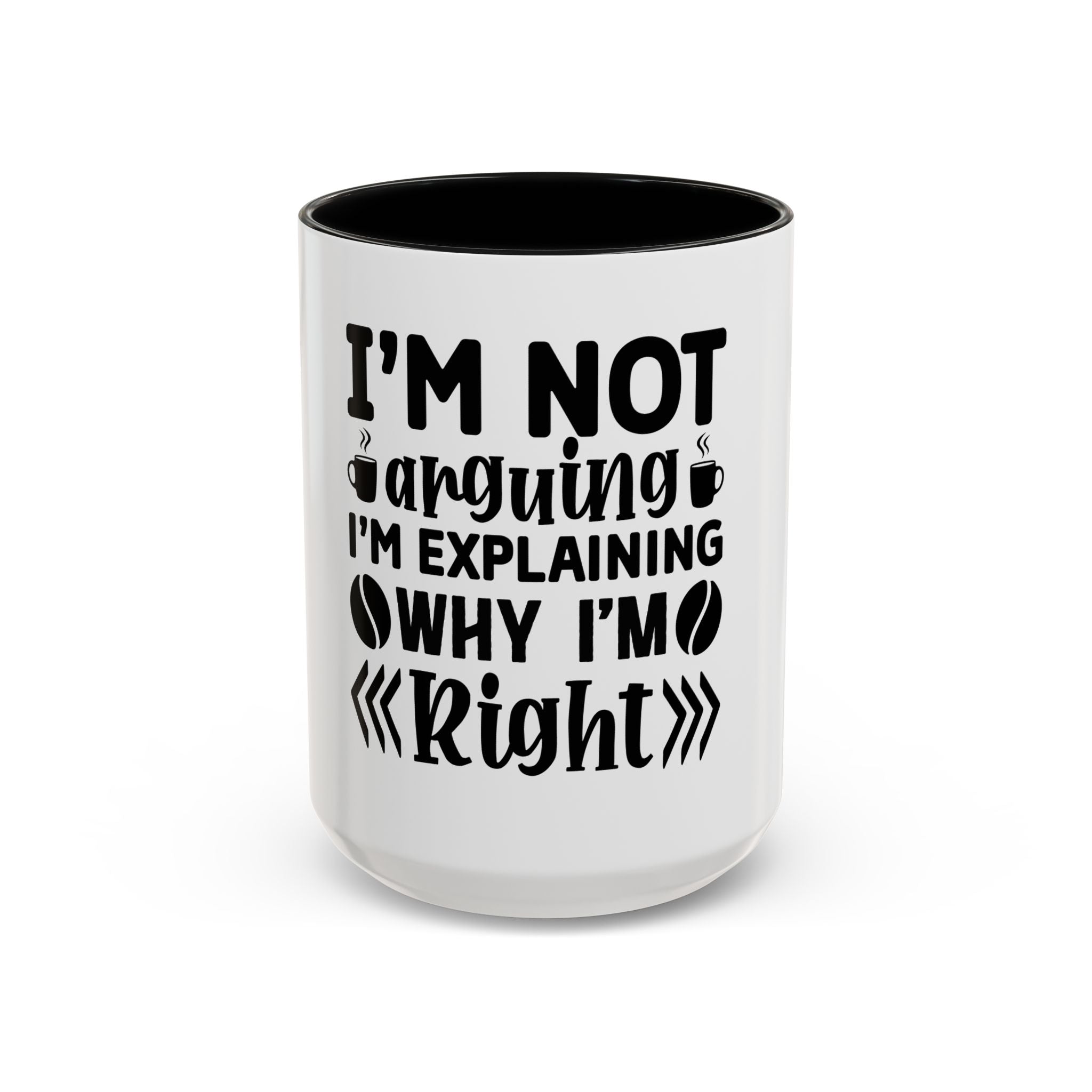 I'm Not Arguing Coffee Mug