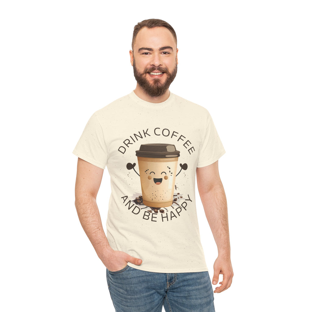 Drink Coffee and Be Happy T-Shirt