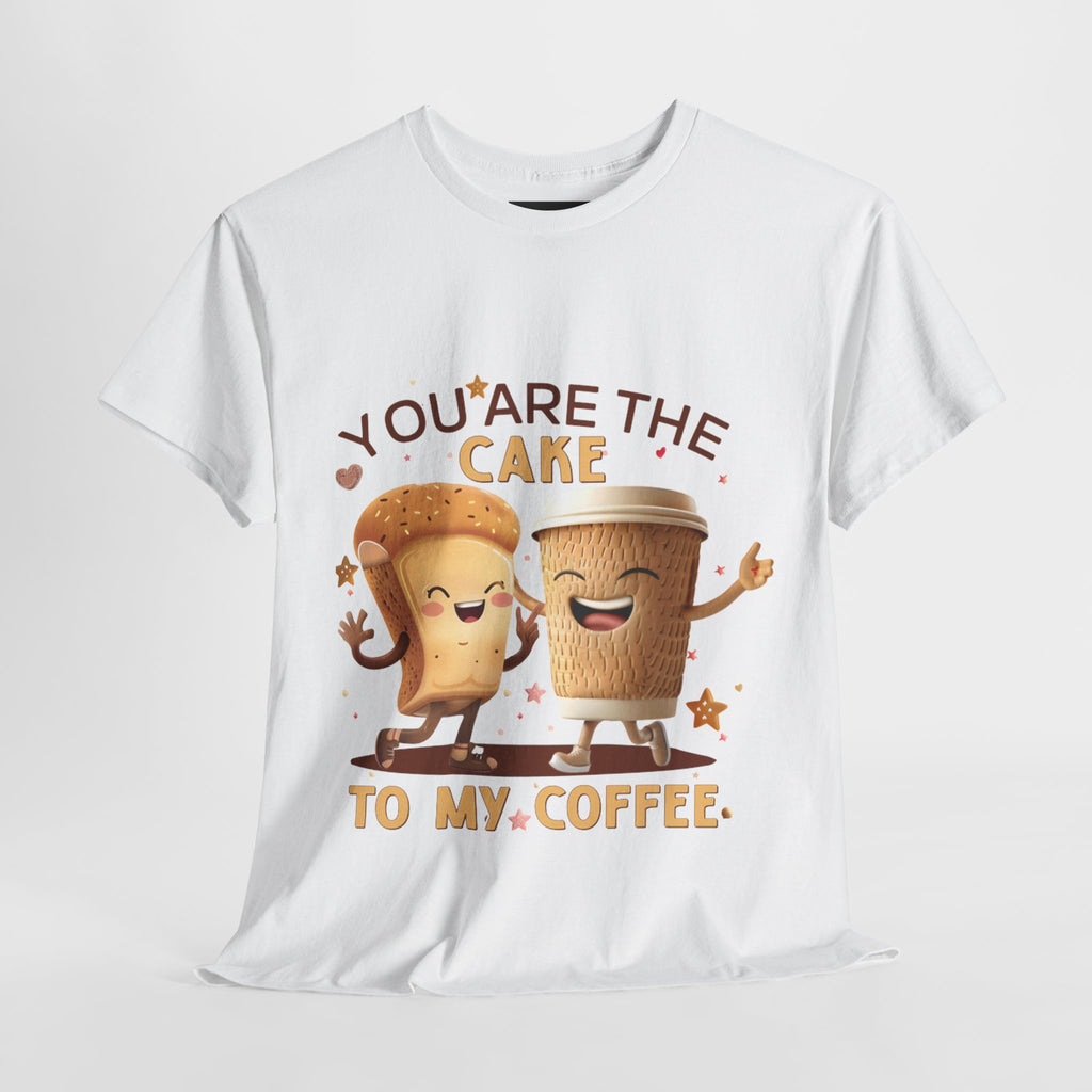 You're the Cake to My Coffee Tee