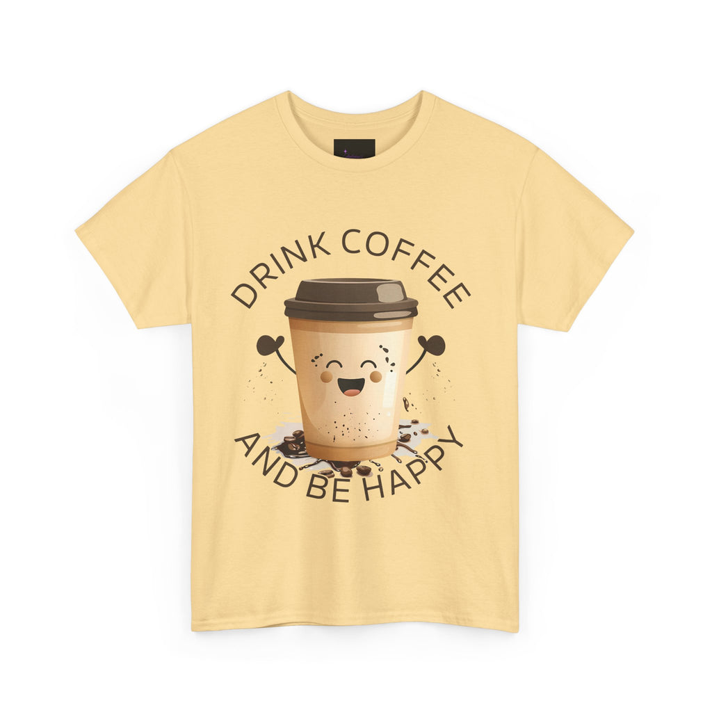 Drink Coffee and Be Happy T-Shirt