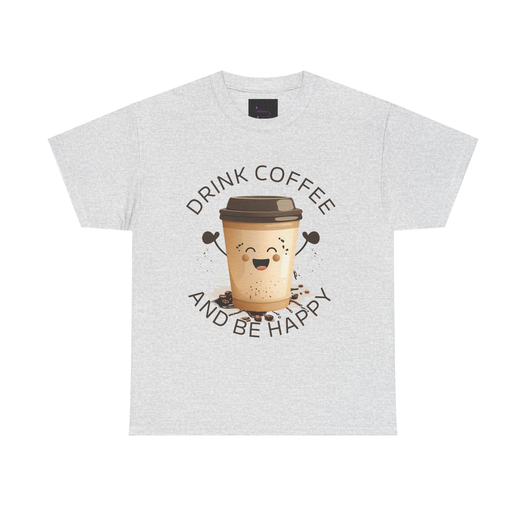 Drink Coffee and Be Happy T-Shirt