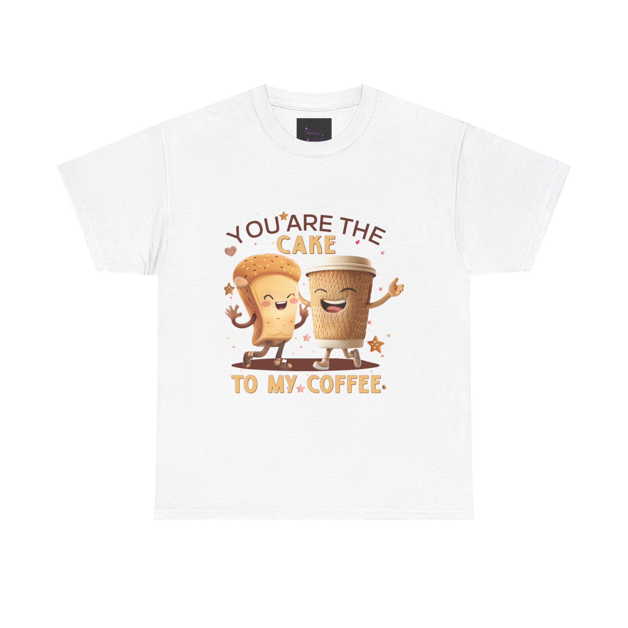 You're the Cake to My Coffee Tee