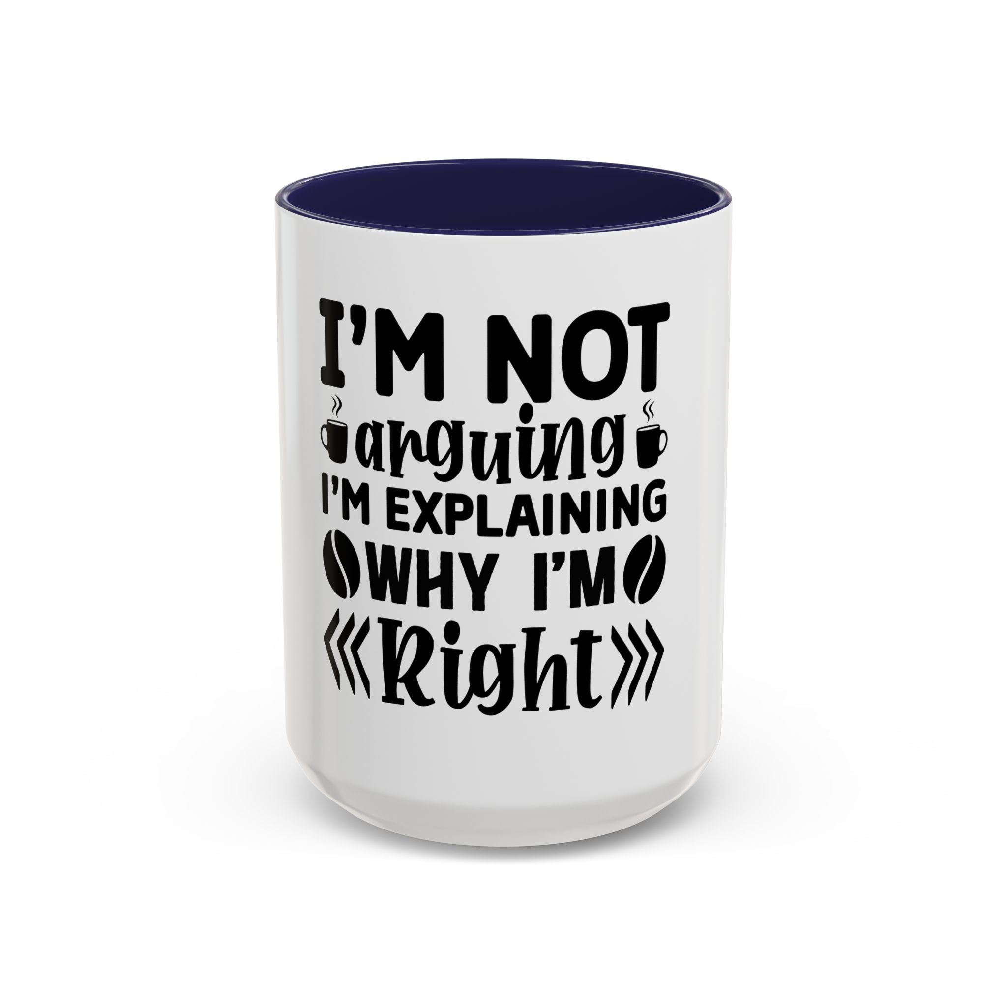I'm Not Arguing Coffee Mug