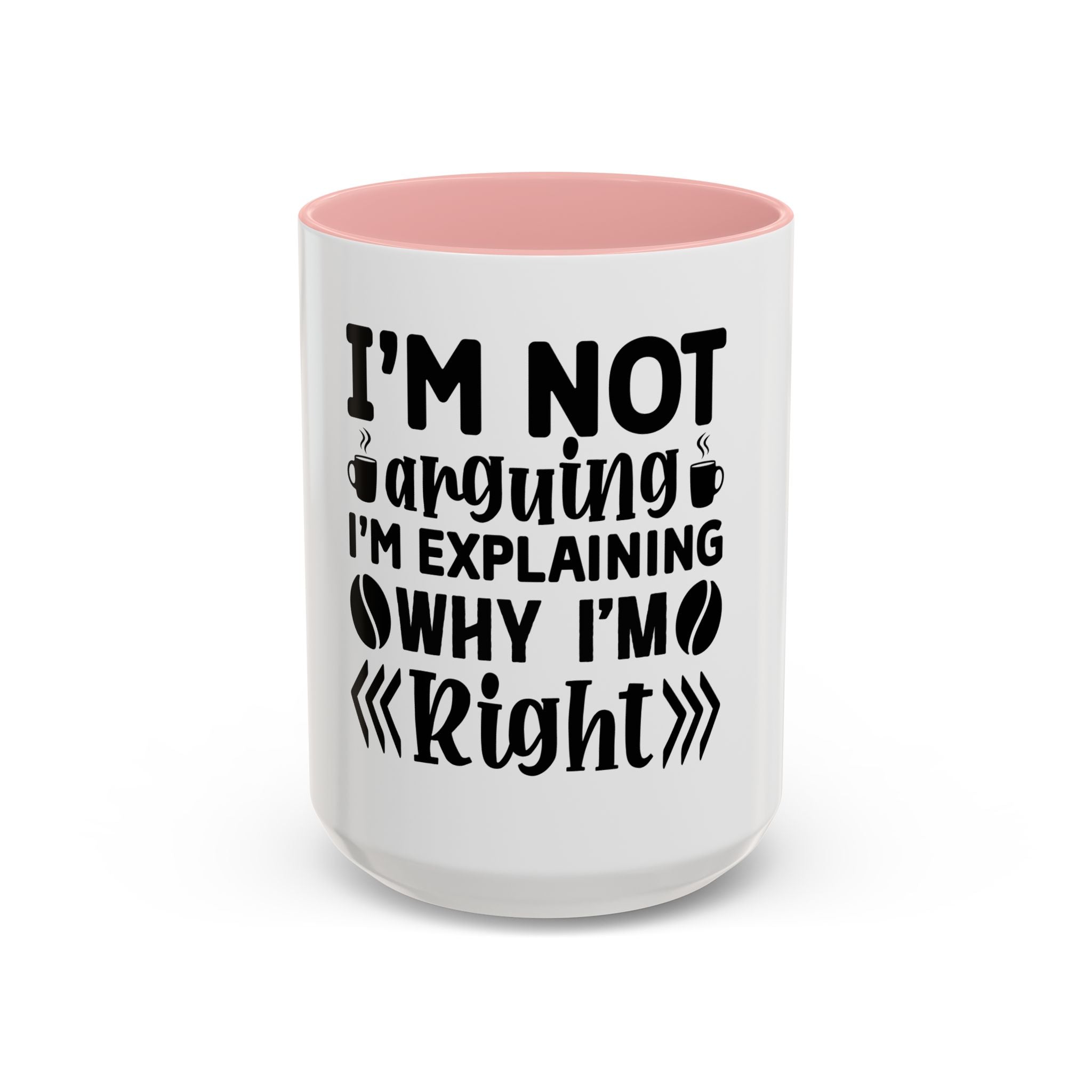 I'm Not Arguing Coffee Mug