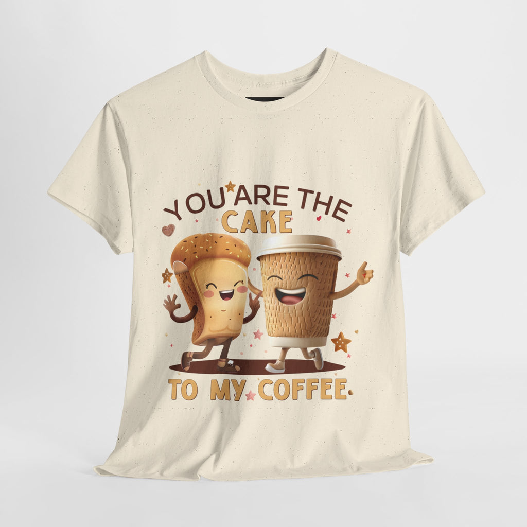 You're the Cake to My Coffee Tee