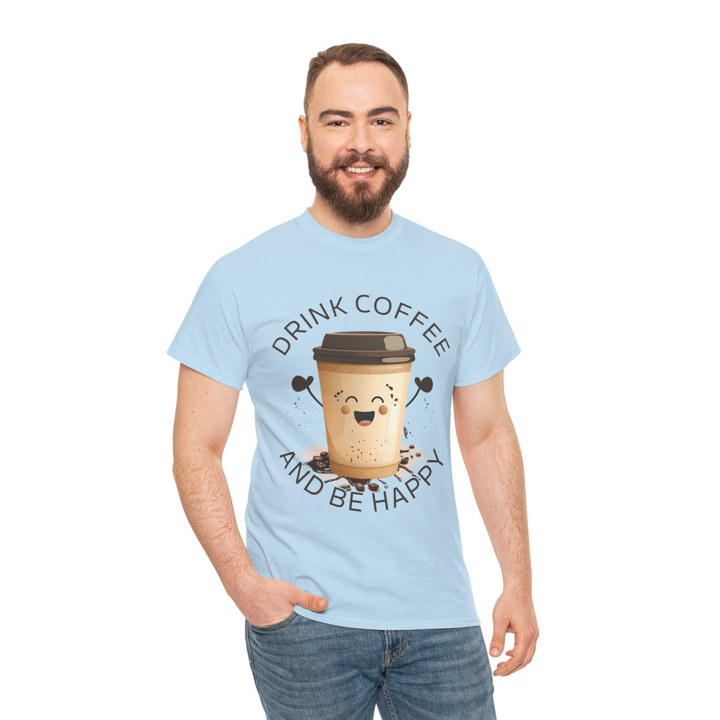 Drink Coffee and Be Happy T-Shirt